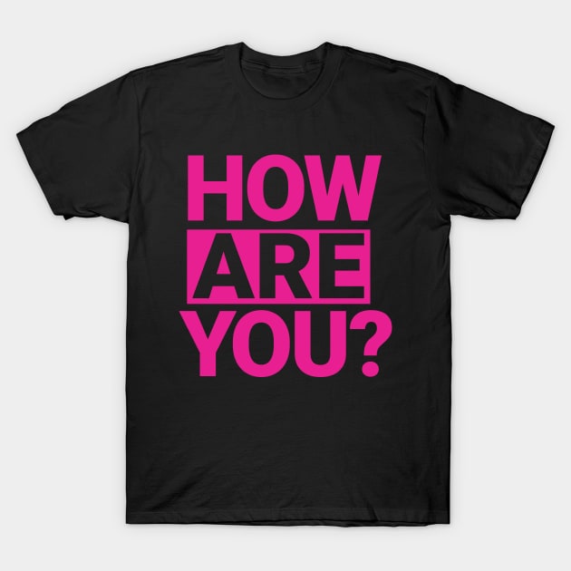 how are you T-Shirt by emofix